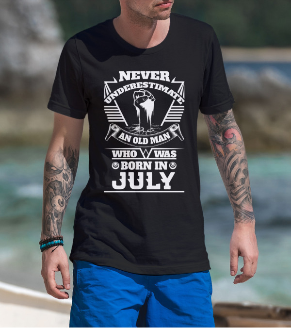 Never Underestimate An Old Man Who Was Born In July Fist And Tools T-Shirt