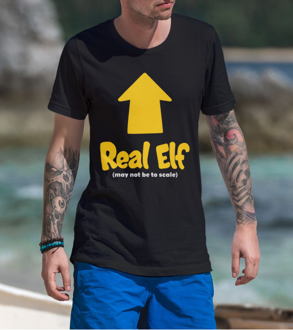 Real Elf May Not Be To Scale Arrow T-Shirt