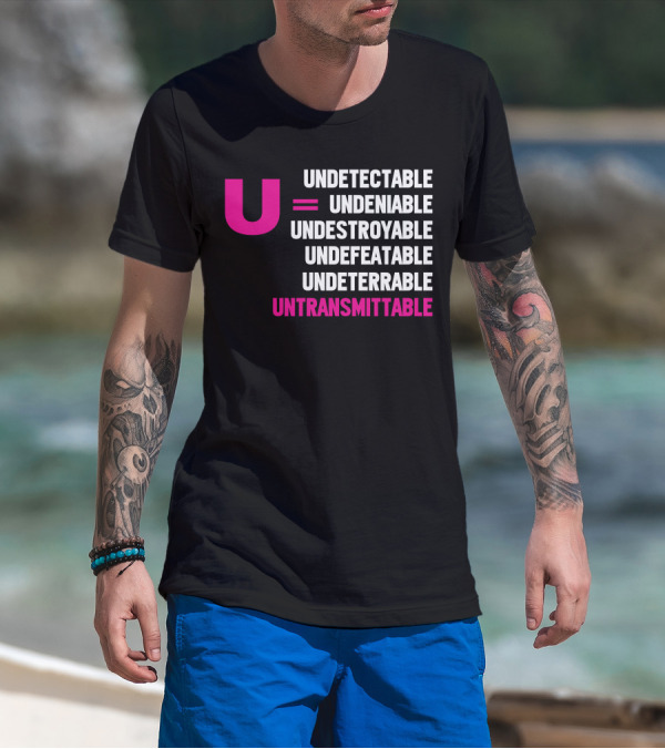 U Undetectable = Undeniable Undestroyable Undefeatable Undeterrable Untransmittable T-Shirt