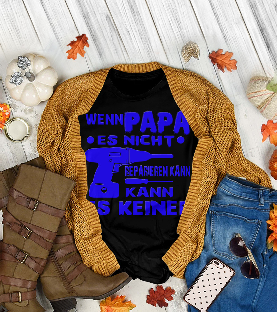 Wenn Papa Es Nicht Reparieren Kann Kann Es Keiner T-Shirt