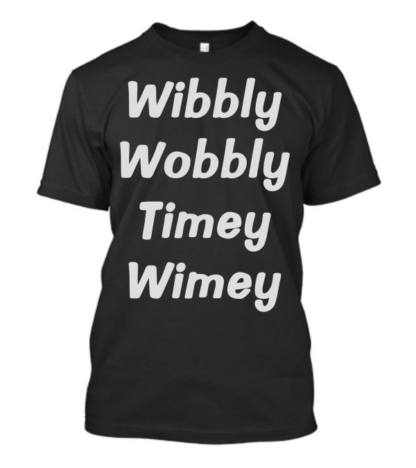 Wibbly Wobbly Timey Wimey T-Shirt