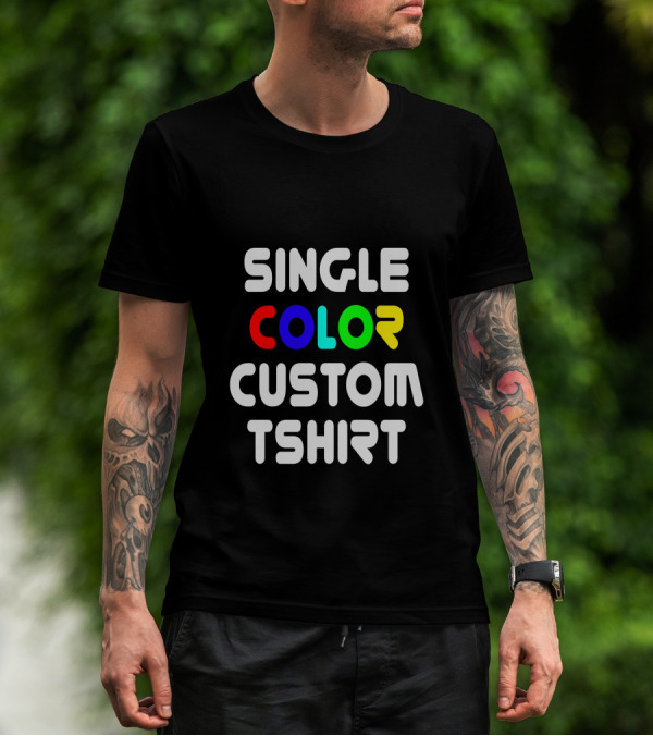 SINGLE COLOR CUSTOM TSHIRT T-Shirt