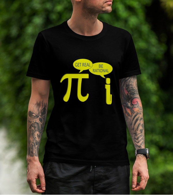 Get Real Be Rational Pi Symbol I Imaginary Number Math Joke T-Shirt
