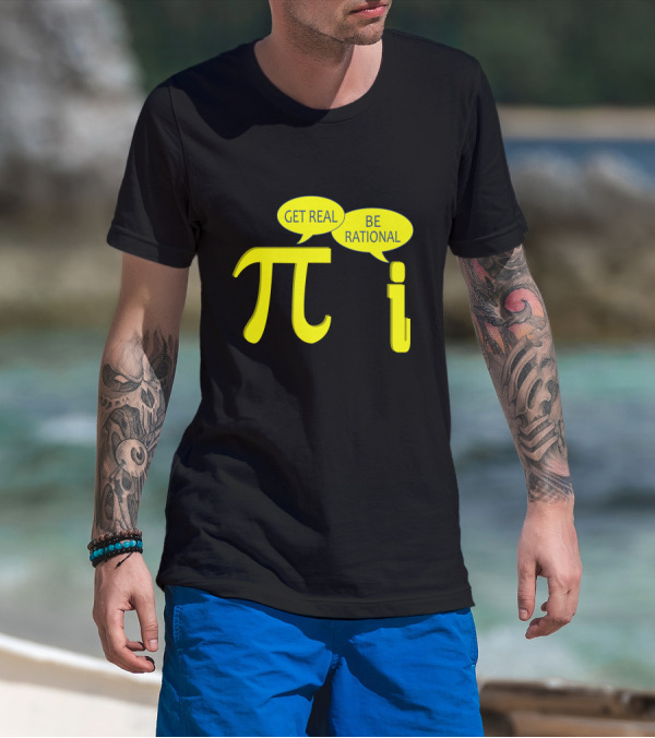 Get Real Be Rational Pi Symbol I Imaginary Number Math Joke T-Shirt