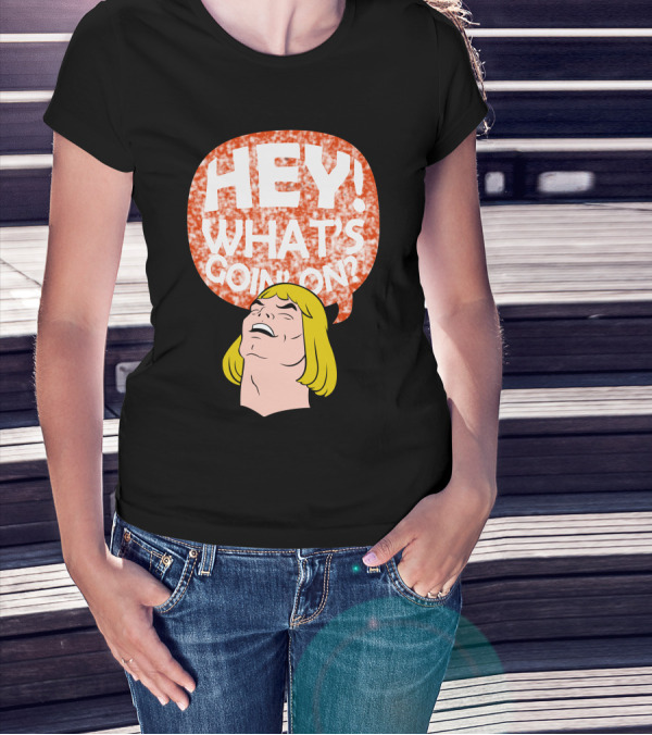 HEY WHAT'S GOING ON He-Man Parody Meme Speech Bubble T-Shirt