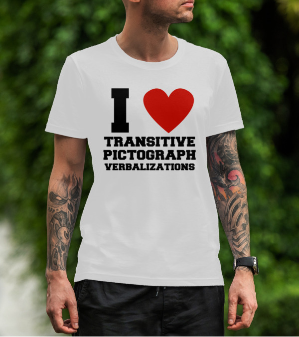 I Love Transitive Pictograph Verbalizations T-Shirt