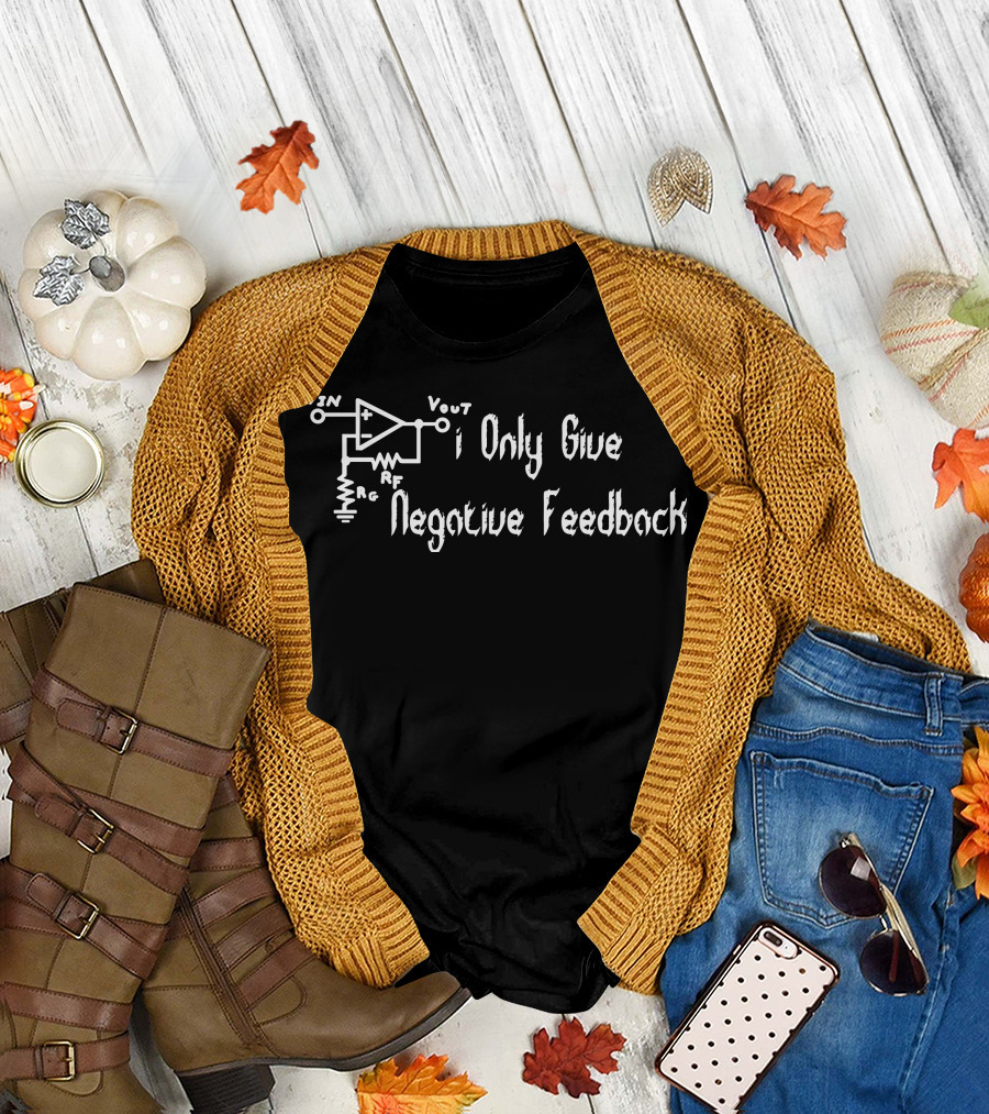 I Only Give Negative Feedback Op-Amp Circuit Diagram T-Shirt