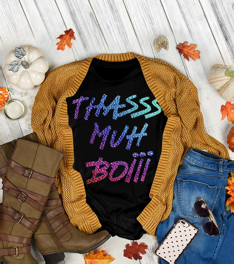 Thasss Muh Boiii T-Shirt