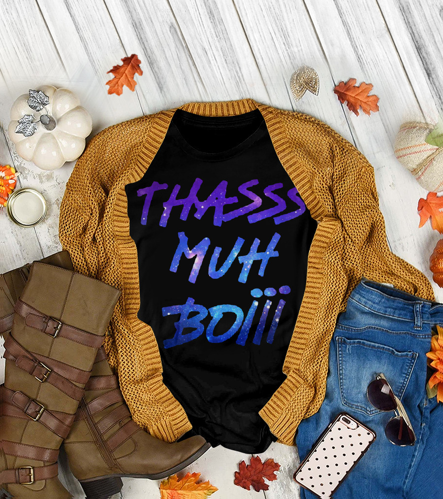 THASSS MUH BOIII Space Galaxy Text T-Shirt