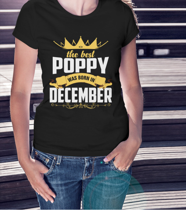 The Best Poppy Was Born In December Crown Banner T-Shirt