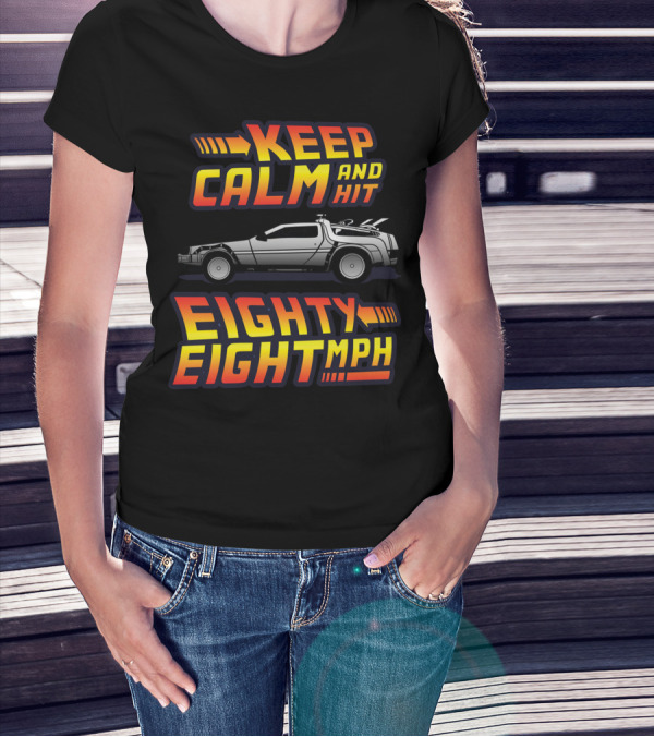 Keep Calm And Hit Eighty Eight Mph Back To The Future Car T-Shirt