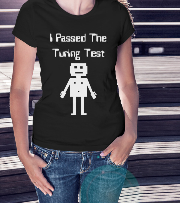 I Passed The Turing Test Alan Turing Enigma Computer Geeky Robot T-Shirt