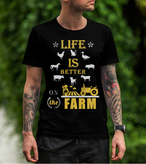 LIFE IS BETTER ON THE FARM T-Shirt