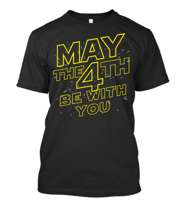 May The 4Th Be With You Star Wars Day T-Shirt