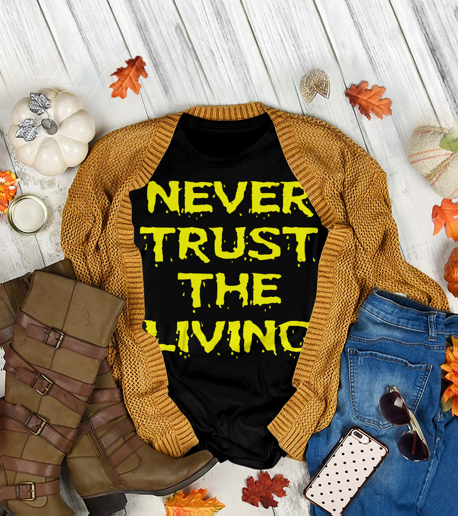 Never Trust The Living Beetlejuice Inspired Halloween T-Shirt