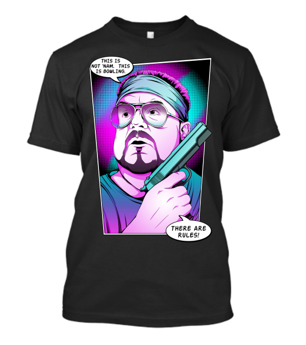 This Is Not 'Nam This Is Bowling There Are Rules Walter Sobchak T-Shirt
