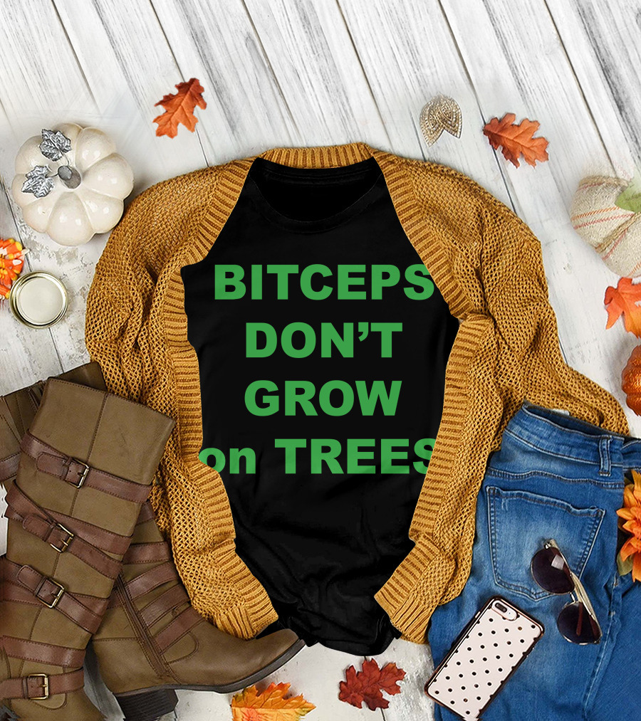 BITCEPS DON'T GROW ON TREES T-Shirt