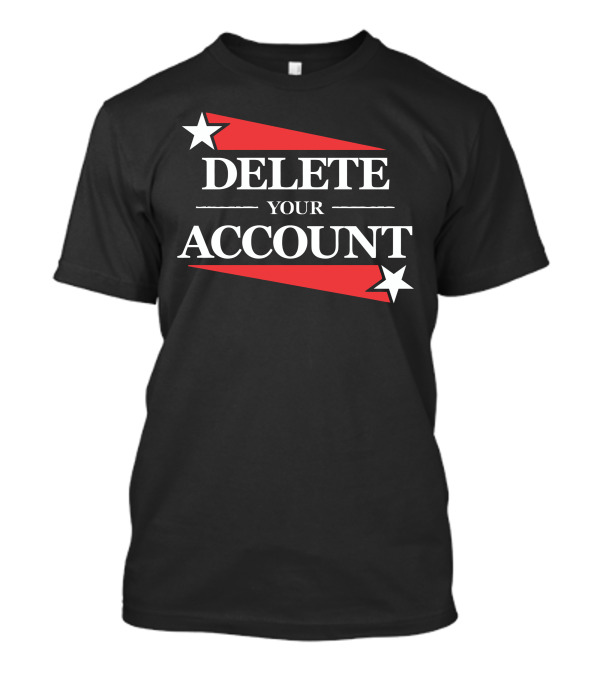 DELETE YOUR ACCOUNT Stars Red Banner T-Shirt