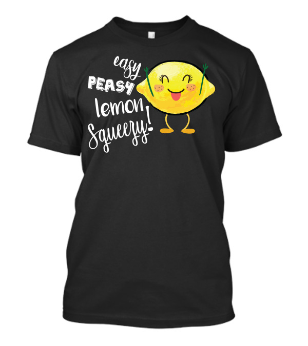 Easy Peasy Lemon Squeezy Happy Lemon Character T-Shirt