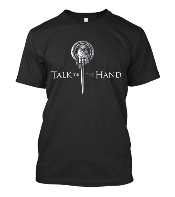 Game Of Thrones Talk To The Hand Sigil T-Shirt