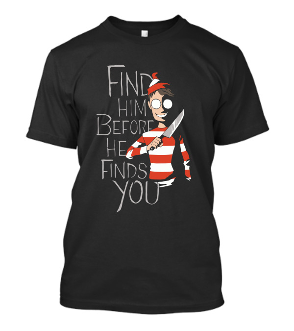 Find Him Before He Finds You Creepy Striped Character T-Shirt