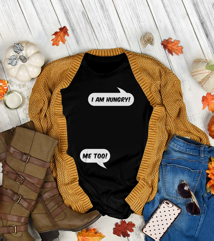 I Am Hungry Me Too Speech Bubbles Conversation T-Shirt