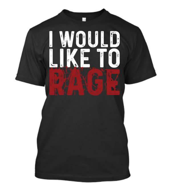 I Would Like To Rage Dungeons And Dragons Inspired Phrase T-Shirt