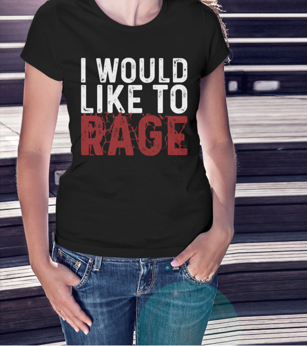 I Would Like To Rage Dungeons And Dragons Inspired Phrase T-Shirt