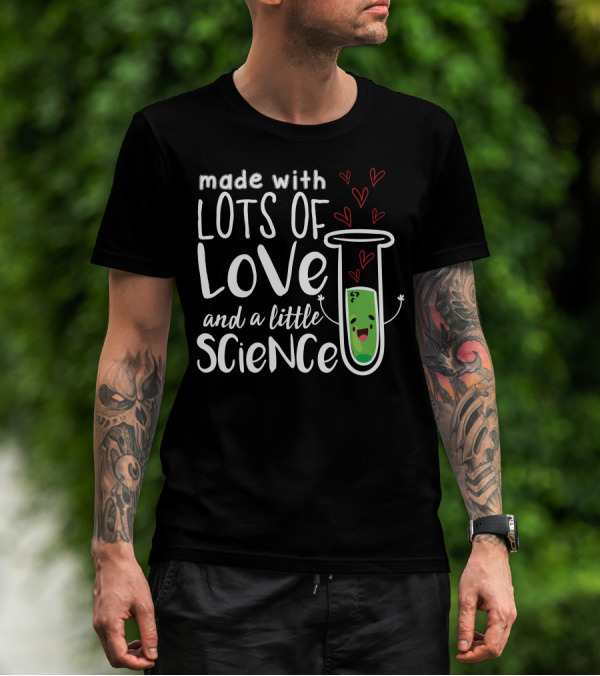Made With Lots Of Love And A Little Science With Heart-filled Beaker T-Shirt
