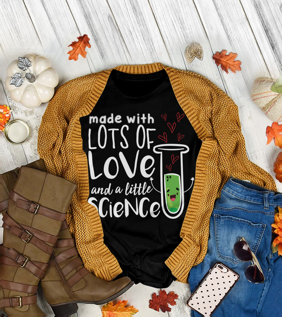 Made With Lots Of Love And A Little Science with Heart-filled Beaker T-Shirt