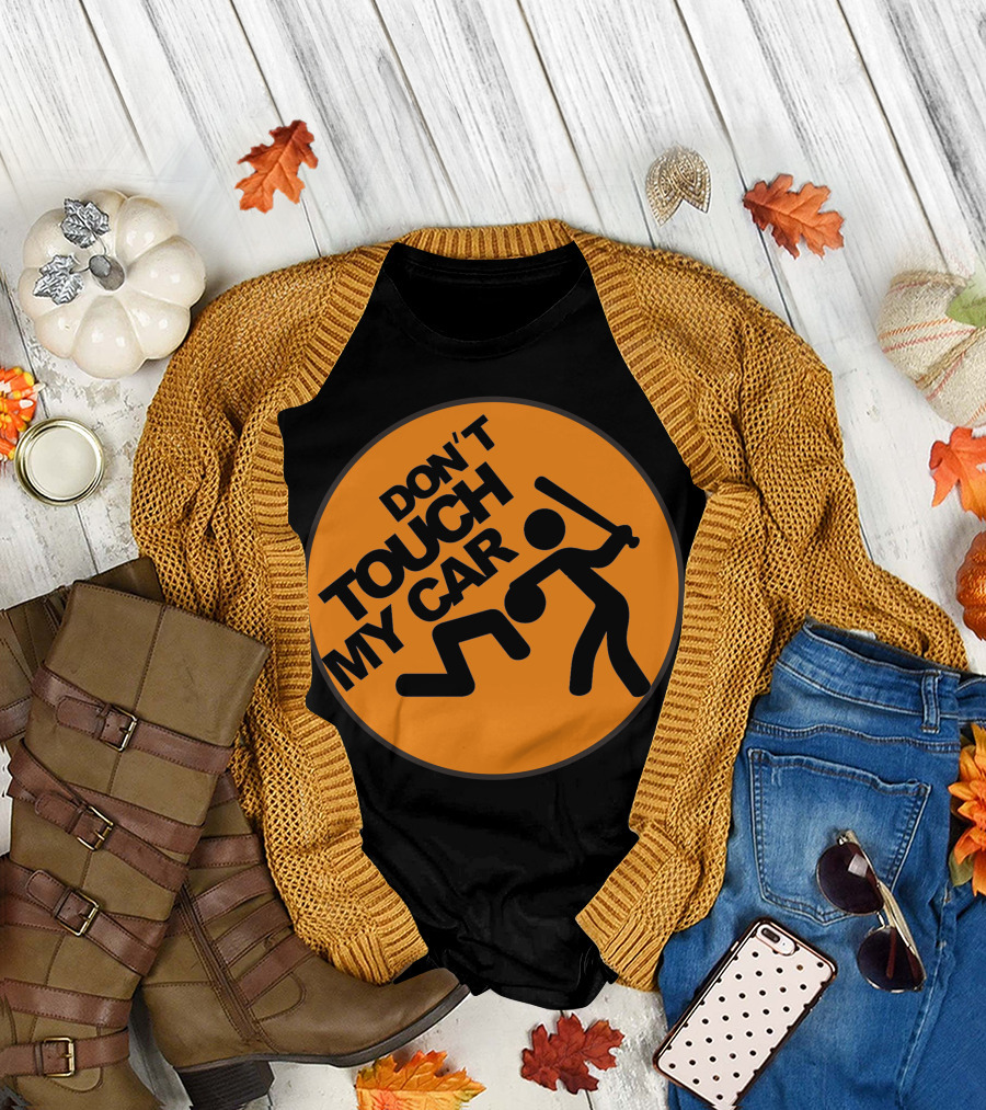 DON'T TOUCH MY CAR T-Shirt