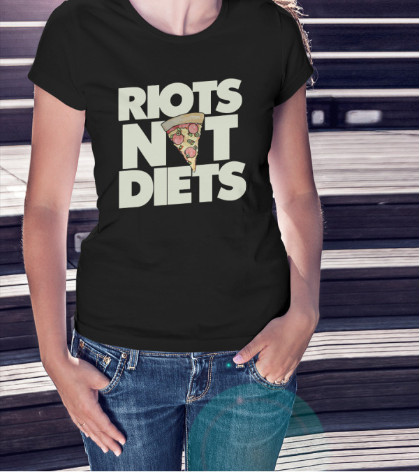 RIOTS NOT DIETS Pizza Slice T-Shirt