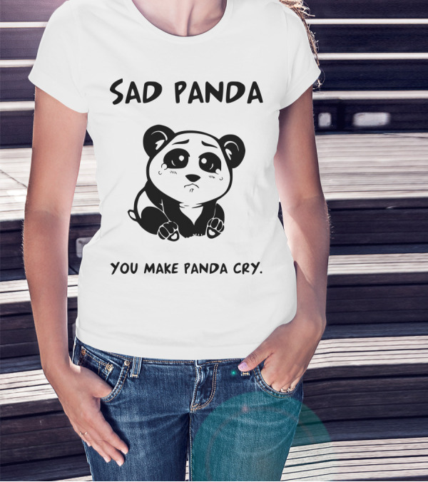 Sad Panda You Make Panda Cry T-Shirt