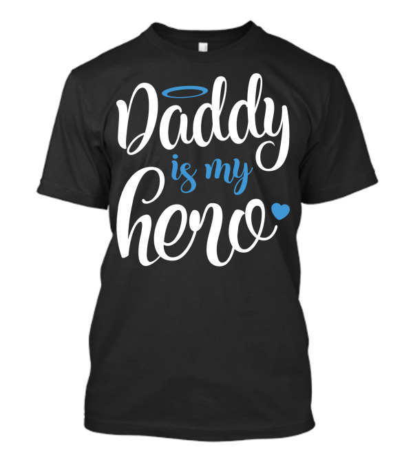 Daddy Is My Hero With Halo And Heart Accents T-Shirt