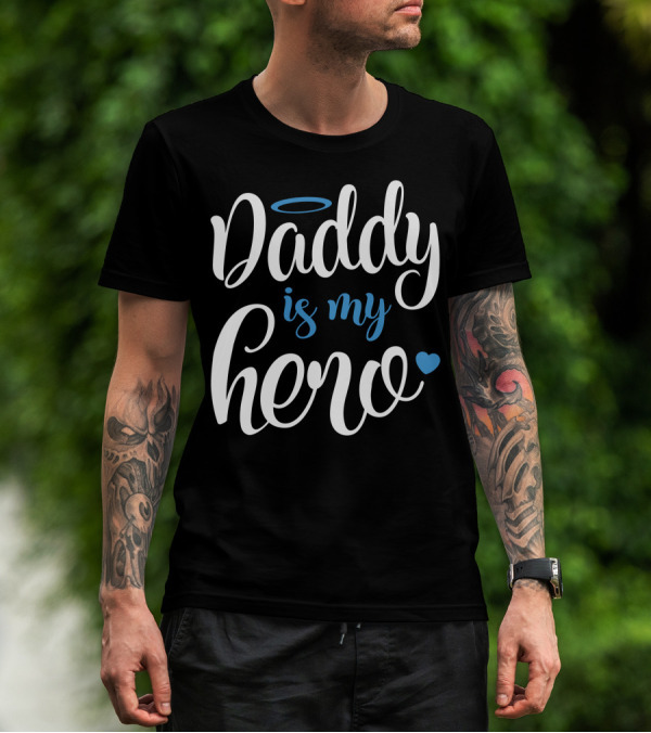 Daddy Is My Hero With Halo And Heart Accents T-Shirt