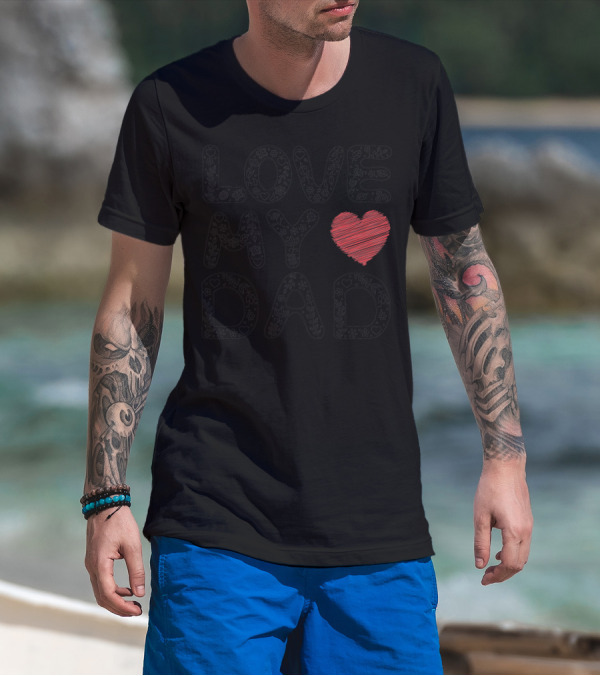 LOVE MY DAD Heart T-Shirt