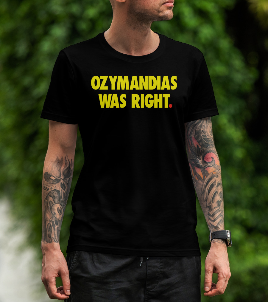 Man with tattoos models Ozymandias Was Right Watchmen T-Shirt outdoors.