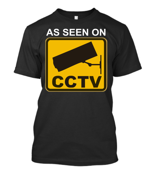 As Seen On CCTV Chav Rude Funny Cool Modern Fun Security Camera Sign T-Shirt
