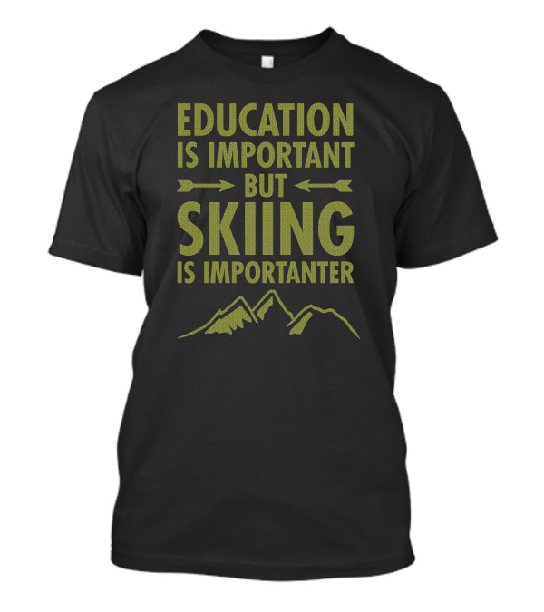Education Is Important But Skiing Is Importanter With Mountain Peaks T-Shirt