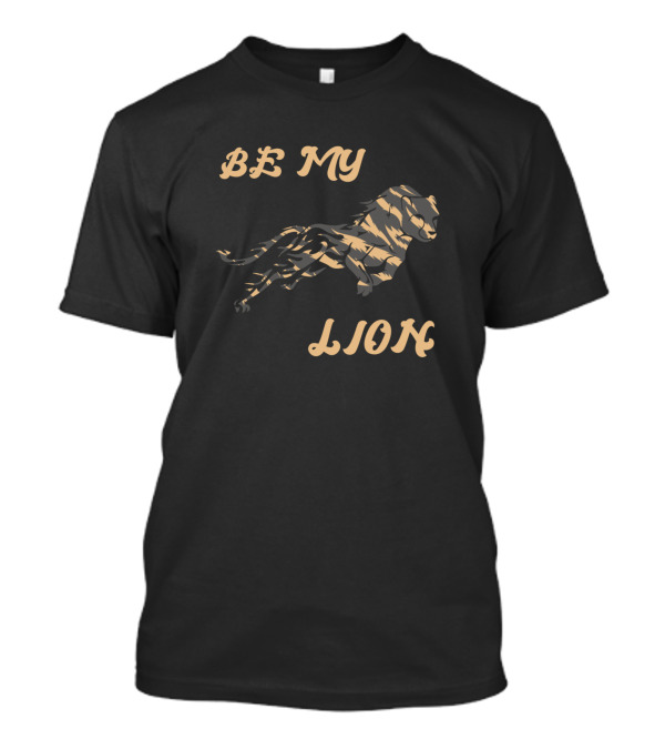 BE MY LION Roaring Power Strength T-Shirt