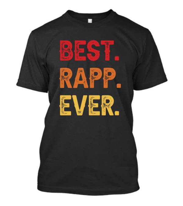 BEST RAPP EVER RAPP SECOND NAME RAPP MIDDLE NAME T-Shirt