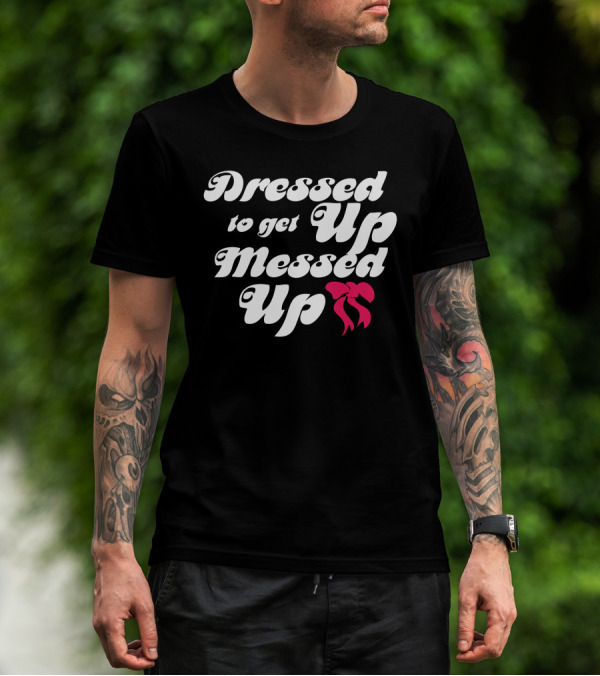 Dressed Up To Get Messed Up Red Bow T-Shirt