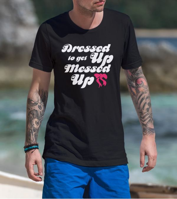 Dressed Up To Get Messed Up Red Bow T-Shirt