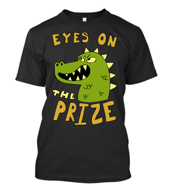 Eyes On The Prize Dinosaur Fierce Green Cartoon Character T-Shirt