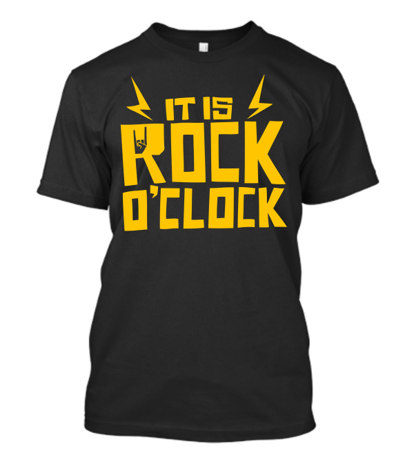 IT IS ROCK O'CLOCK T-Shirt