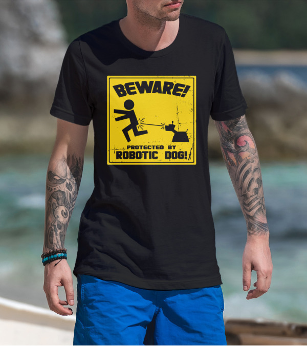BEWARE Protected By Robotic Dog T-Shirt