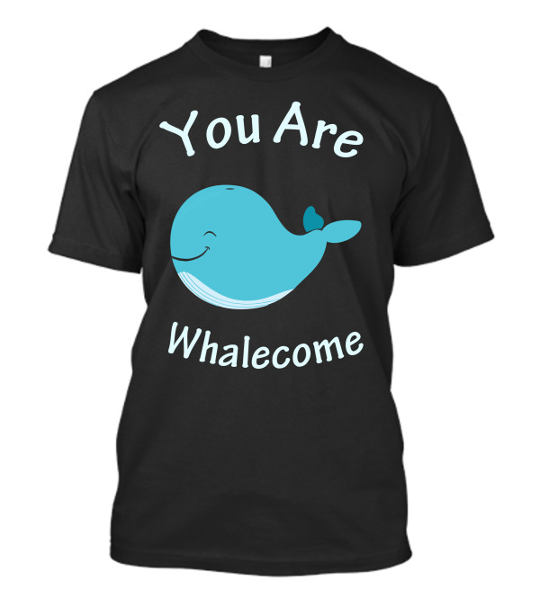 You Are Whalecome Blue Smiling Whale T-Shirt