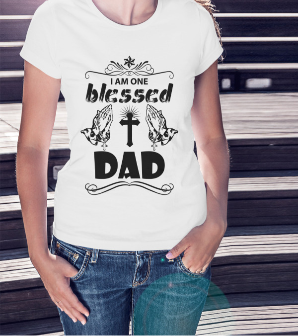 I Am One Blessed Dad Praying Hands Cross Christian T-Shirt