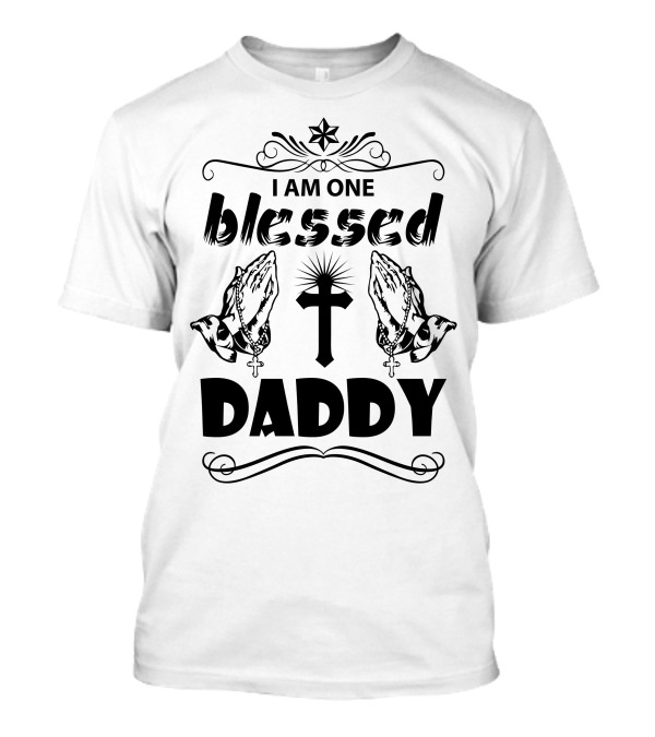 I Am One Blessed Daddy Praying Hands And Cross T-Shirt