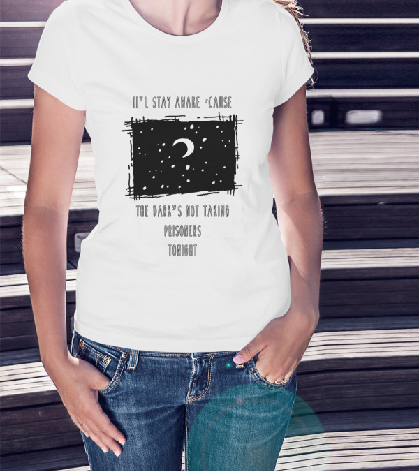 I'll Stay Awake Cause The Dark's Not Taking Prisoners Tonight F95 T-Shirt